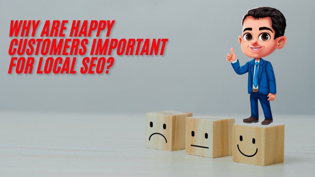 Happy customers improving local SEO